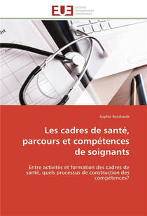 Les cadres de sante, parcours et competences de soignants