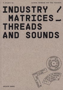 Industry / Matrices ? Threads and sounds