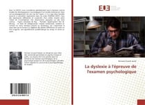 La dyslexie a l'epreuve de l'examen psychologique