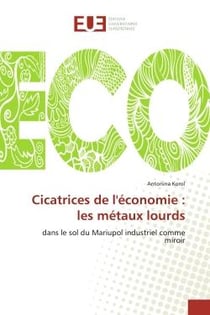 Cicatrices de l'économie : les métaux lourds : dans le sol du Mariupol industriel comme miroir