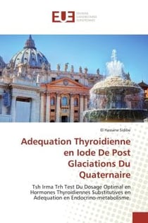Adequation Thyroidienne en Iode De Post Glaciations Du Quaternaire : Tsh Irma Trh Test Du Dosage Optimal en Hormones Thyroidiennes Substitutives