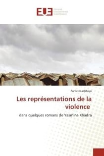 Les représentations de la violence : dans quelques romans de Yasmina Khadra