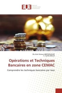 Opérations et Techniques Bancaires en zone CEMAC : Comprendre les techniques bancaires par tous
