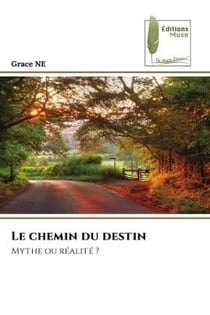 Le chemin du destin : Mythe ou réalité ?