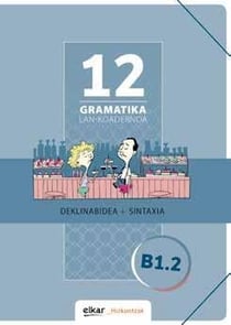 Gramatika lan-koadernoa 12 (B1.2) : deklinabidea + sintaxia