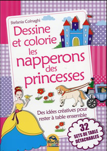 Dessine et colorie les napperons des princesses - des idées créatives pour rester à table ensemble - 32 sets de table détachables