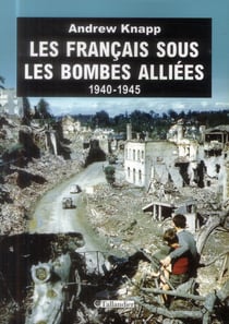 Les français sous les bombes alliées - 1940-1945