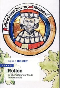 Rollon - le chef viking qui fonda la Normandie