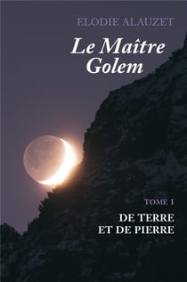 Le maître Golem Tome 1 : de terre et de pierre