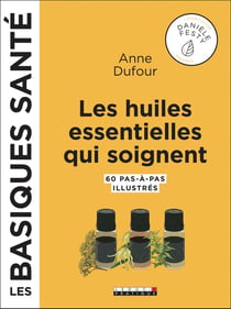 Les huiles essentielles qui soignent, les basiques santé