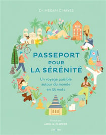Passeport pour la sérénité - un voyage paisible autour du monde en 35 mots
