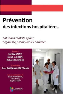 Prévention des infections hospitalières - solutions réalistes pour organiser, promouvoir et animer