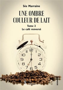 Une ombre couleur de lait t.2 - le café renversé