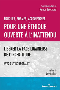 Éduquer, former, accompagner. Pour une éthique ouverte à l'inattendu : Libérer la face lumineuse de l'incertitude