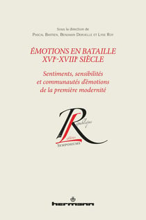 Émotions en bataille XVIe-XVIIIe siècle : Sentiments, sensibilités et communautés d'émotions de la première modernité