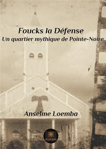Foucks la Défense - un quartier mythique de Pointe-Noire