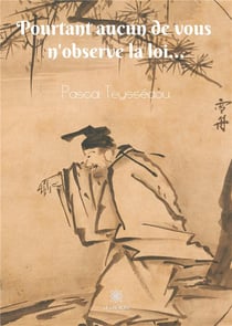 Pourtant aucun de vous n'observe la loi...