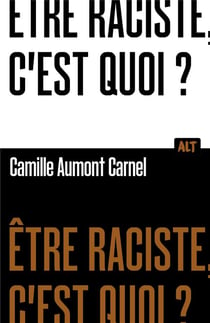 Être raciste, c'est quoi ?