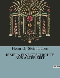IRMELA EINE GESCHICHTE AUS ALTER ZEIT : Eine Erzählung aus der mittelalterlichen Klosterwelt