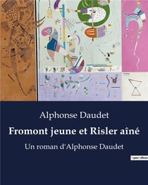 Fromont jeune et Risler aîné : Un roman d'Alphonse Daudet (édition illustrée)