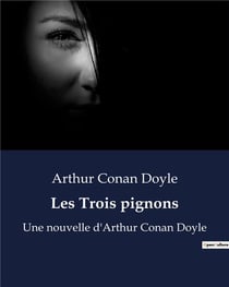 Les Trois pignons : Une nouvelle d'Arthur Conan Doyle