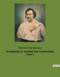 SPLENDEURS ET MISÈRES DES COURTISANES Tome 1