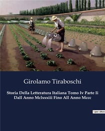 Storia Della Letteratura Italiana Tomo Iv Parte Ii Dall Anno Mclxxxiii Fino All Anno Mccc : Un viaggio nella cultura medievale italiana