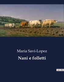 Nani e folletti : Un viaggio tra leggende e creature magiche