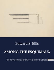Among the esquimaux : or adventures under the arctic circle