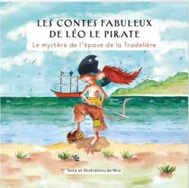 Les contes fabuleux de leo le pirate - le mystere de l'epave de la tradeliere