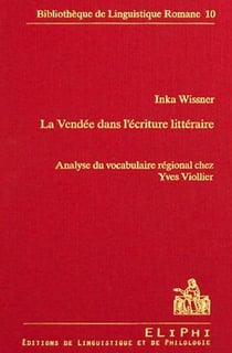 La Vendée dans l'écriture littéraire : analyse du vocabulaire régional chez Yves Viollier