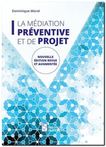 La mediation preventive et de projet - de l'usage de la mediation dans un espace non conflictuel en