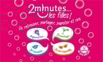 2 minutes... les filles ! se retrouver, partager, papoter et rire
