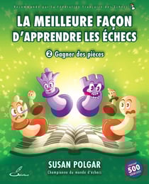 La meilleure façon d'apprendre les échecs Tome 2 : Gagner des pièces