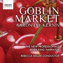 Aaron Jay Kernis : Goblin Market