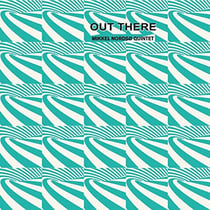 Out there / Mikkel Nordsø Quintet