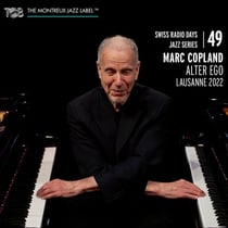 Swiss Radio Days Jazz Series, vol. 49 / Marc Copland - Alter Ego, Lausanne 2022