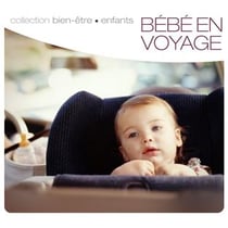 Royaume de la petite enfance : bébé en voyage