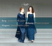 Berg - Debussy - Wagner : Mélodies pour soprano et piano