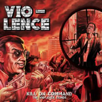 Kill On Command - The Vio-Lence Demos