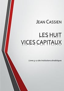 Les huit vices capitaux: livres 5-12 des institutions cénobitiques
