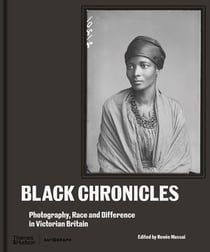 Black chronicles : Photography, race and difference in Victorian Britain