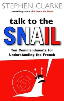 Talk To The Snail - Ten Commandments For Understanding The French