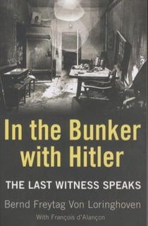 In the Bunker With Hitler - The Last Witness Speaks