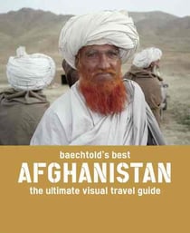 Baechtold's best afghanistan - the ultimate visual travel guide