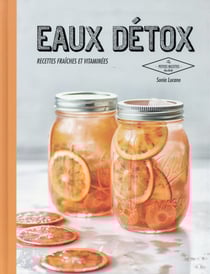 Eaux détox - recettes fraîches et vitaminées