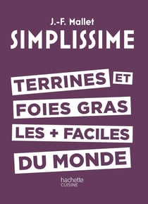 Simplissime : terrines et foies gras les + faciles du monde
