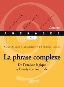 La phrase complexe : De l'analyse logique à l'analyse structurale