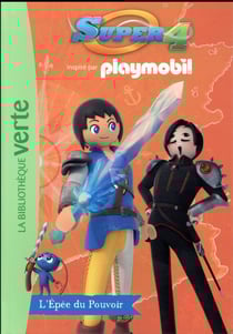 Playmobil super 4 t.9 - l'épée du pouvoir