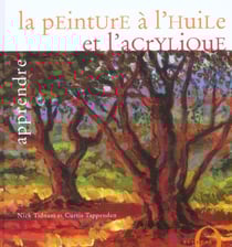 Apprendre la peinture a l'huile et l'acrylique